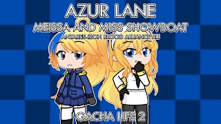 Azur Lane Meissa and Miss Showboat  AntaresIron Blood Alliance AU  GL2 [upl. by Ellenar]