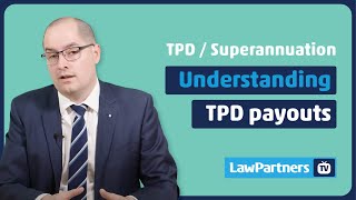 Understanding TPD payouts  Law Partners [upl. by Assenahs935]