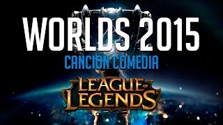 WORLDS 2015 Canción Comedia League Of Legends La Gozadera [upl. by Idnam]