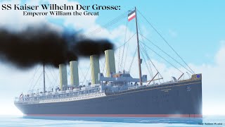 SS Kaiser Wilhelm Der Grosse Emperor William the Great  Tiny Sailors World [upl. by Bellanca]