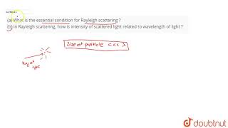 a What is the essential condition for Rayleigh scattering  b In Rayleigh scattering [upl. by Reinwald]