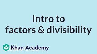 Intro to factors amp divisibility  Mathematics II  High School Math  Khan Academy [upl. by Linker]