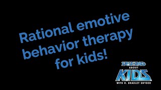 How rational emotive behavior therapy benefits kids amp the adults around them with Debbie Joffe Ellis [upl. by Sitoiganap]