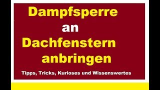 Dachfenster dämmen Dampfsperre anbringen Velux Fenster abdichten Dampfbremse luftdicht anschließen [upl. by Inaffyt633]