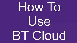 How To Use BT Cloud [upl. by Madeleine927]