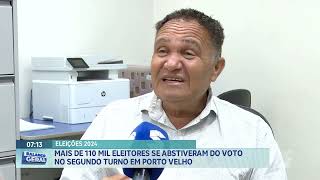 Mais de 110 mil eleitores se abstiveram do voto no segundo turno em Porto Velho [upl. by Marlin]