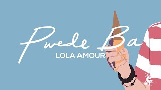 Lola Amour  Pwede Ba Official Lyric Video [upl. by Aloek438]