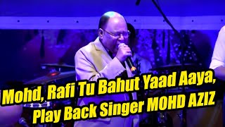 Mohammed Rafi Tu Bahut Yaad Aaya Singer MOHD AZIZ Live In Concert Na Fankar Tujhsa Tere Baad Aaya [upl. by Palecek]