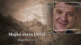 Matko Jelavić  Majko stara Mix [upl. by Dixon]