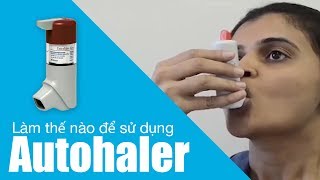 Làm thế nào để sử dụng Autohaler in Vietnamese [upl. by Ardnuat]