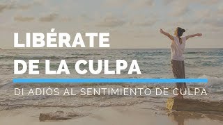 Cómo Liberarse de la Culpa [upl. by Australia]