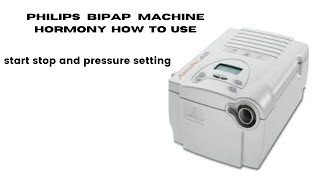 Philips Bipap Machine Hormony How to Use Start and Stop And Pressure Setting [upl. by Leavelle540]