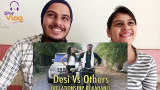 Desi Vs Others  Relationship Ki Kahani   Amit Bhadana Reaction [upl. by Gnehc]