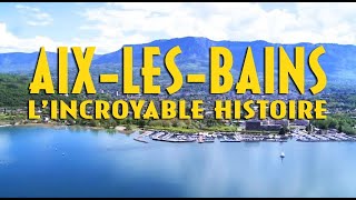 L incroyable histoire d Aix les Bains [upl. by Sirahs494]