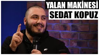 Yalan Makinesi  Konuk SEDAT KOPUZ [upl. by Giordano]