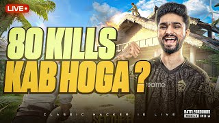 AAJ TO 80 KILLS HOKE RAHEGA  CLASSIC HACKER BOLTE  BGMI LIVE [upl. by Zandt]