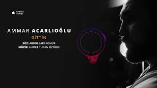 Ammar Acarlıoğlu  Gittin Official Audio [upl. by Nipha]