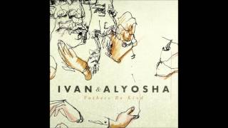 Ivan amp Alyosha  Everything Is Burning [upl. by Sanyu]