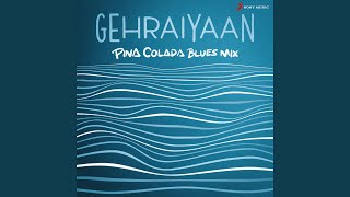 Gehraiyaan Pina Colada Blues Mix [upl. by Sutsuj]