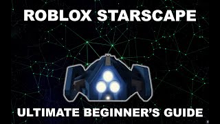 The Ultimate Beginners Guide to Roblox Starscape [upl. by Nero]