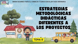 TEMA 8 Estrategias metodológicas didácticas diferentes a los proyectos 🧑‍🏫 ORIENTACIONES CTE [upl. by Mello]