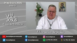 Cosas de Católicos  El corazón de Jesús  21 de Enero 2024 240121 [upl. by Roshelle]