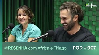 RESENHA COM AFRICA MADUEÑO E THIAGO DOVIGO  Podcast 007 [upl. by Hacim]