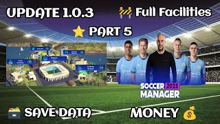 Full Facilities Soccer Manager 2025 Save Data Update 103  Part 5 [upl. by Eidolem]