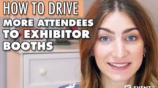 How to Drive More Attendees to Exhibitor Booths [upl. by Othe]