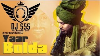 Yaar Bolda  Gitaz Bindrakhia  Dholmix  DJ SSS [upl. by Yttiy831]