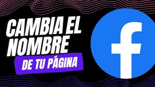 Como Cambiar el Nombre de mi Página de Facebook muy Fácil y rápido [upl. by Letitia]