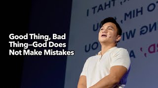 Good Thing Bad Thing—God Does Not Make Mistakes [upl. by Anirak]