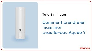 Comment prendre en main mon chauffeeau électrique Aquéo [upl. by Nnylkoorb]