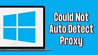 Fix Windows 10 Could Not Automatically Detect This Networks Proxy Settings Error [upl. by Castora]