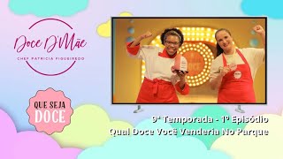 Que Seja Doce  9ª Temporada  1⁰ Episódio  Qual Doce Você Venderia No Parque [upl. by Laen]