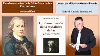 Fundamentación de la Metafísica de las Costumbres Parte 04 Capítulo Segundo 01 [upl. by Eadmund]