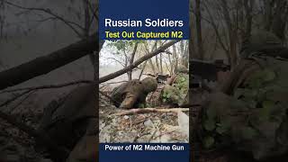 Russian Soldiers Test Out Captured M2 – Just for Fun [upl. by Edas717]