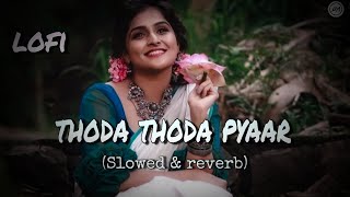 Thoda Thoda Pyaar Slowed amp reverb  Stebin Ben  Lofi Love [upl. by Orna18]