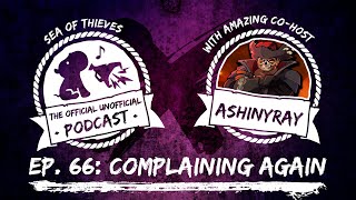 COMPLAINING AGAIN ft AShinyRay  Sea of Thieves Podcast Ep 66 [upl. by Neahs29]