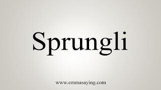 How To Say Sprungli [upl. by Brader304]