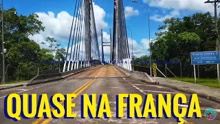 CONHEÇA A ÚNICA CIDADE BRASILEIRA COM FRONTEIRA COM A UNIÃO EUROPEIA CHEGAMOS NA PONTE DO OIAPOQUE [upl. by Northey25]