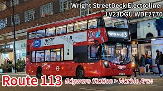 Metroline Travel Route 113 to Marble Arch Station  Wright StreetDeck Electroliner LV23DGU WDE2770 [upl. by Kareem]