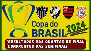 TABELA COPA DO BRASIL 2024 QUARTAS DE FINAL JOGOS DE VOLTA E CONFRONTOS DAS SEMIFINAISfutebol [upl. by Attenauq]