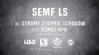 Semf LS  STROME STOPNIE SCHODÓW ft Bonus RPK  Prod NWS amp WOWO [upl. by Esila]