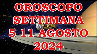 OROSCOPO DELLA SETTIMANA DAL 5 AGOSTO 2024 AL 11 AGOSTO 2024 [upl. by Naxor953]