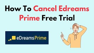 How To Cancel Edreams Prime Free Trial [upl. by Chenee]