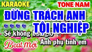 Karaoke Đừng Trách Anh Tội Nghiệp Tone Nam 2025  Nhạc Sống Karaoke Mới Nhất  Karaoke Công Trình [upl. by Menendez]