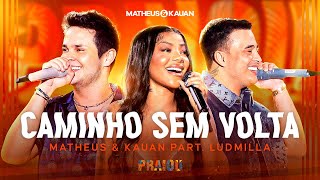 Matheus amp Kauan ludmilla  Caminho Sem Volta PRAIOU Ao Vivo em São Paulo [upl. by Ativ]