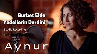 Aynur Doğan  Gurbet Elde Yadellerin Derdini [upl. by Johnny]