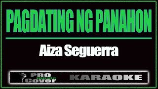 Pagdating Ng Panahon  AIZA SEGUERRA KARAOKE [upl. by Lombard]